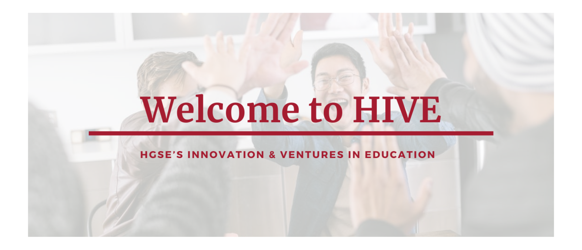 Welcome to HIVE: HGSE's Innovation & Adventures in Education